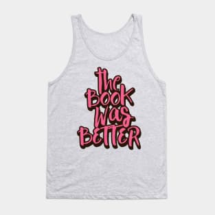 the book was better Tank Top